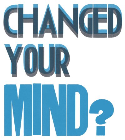 Changed ur mind